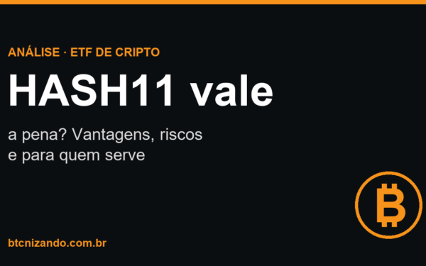 HASH11 vale a pena? Vantagens, riscos e para quem serve
